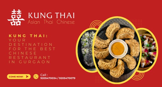 Kung Thai: Your Destination for the Best Chinese Restaurant in Gurgaon
